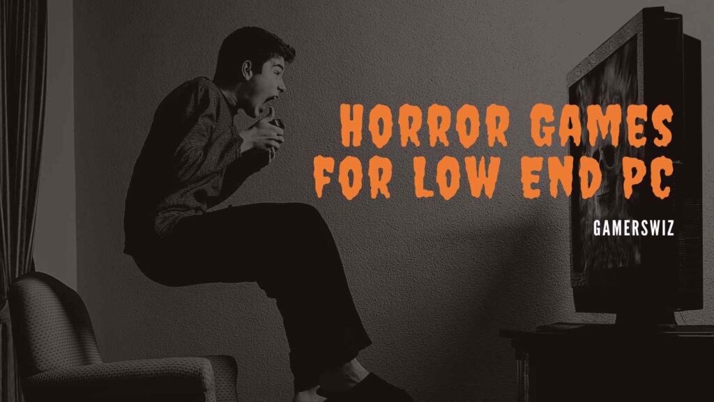 Horror Games for Low End PC