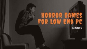 horror games for low-end PC