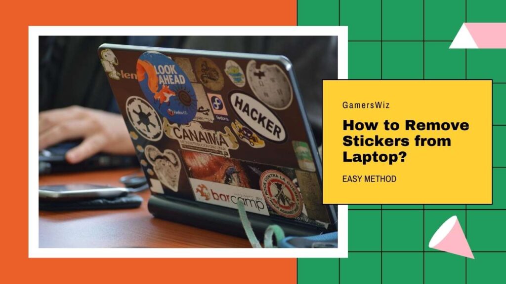How To Remove Stickers From Laptop Get Rid Of Any Stickers Safely