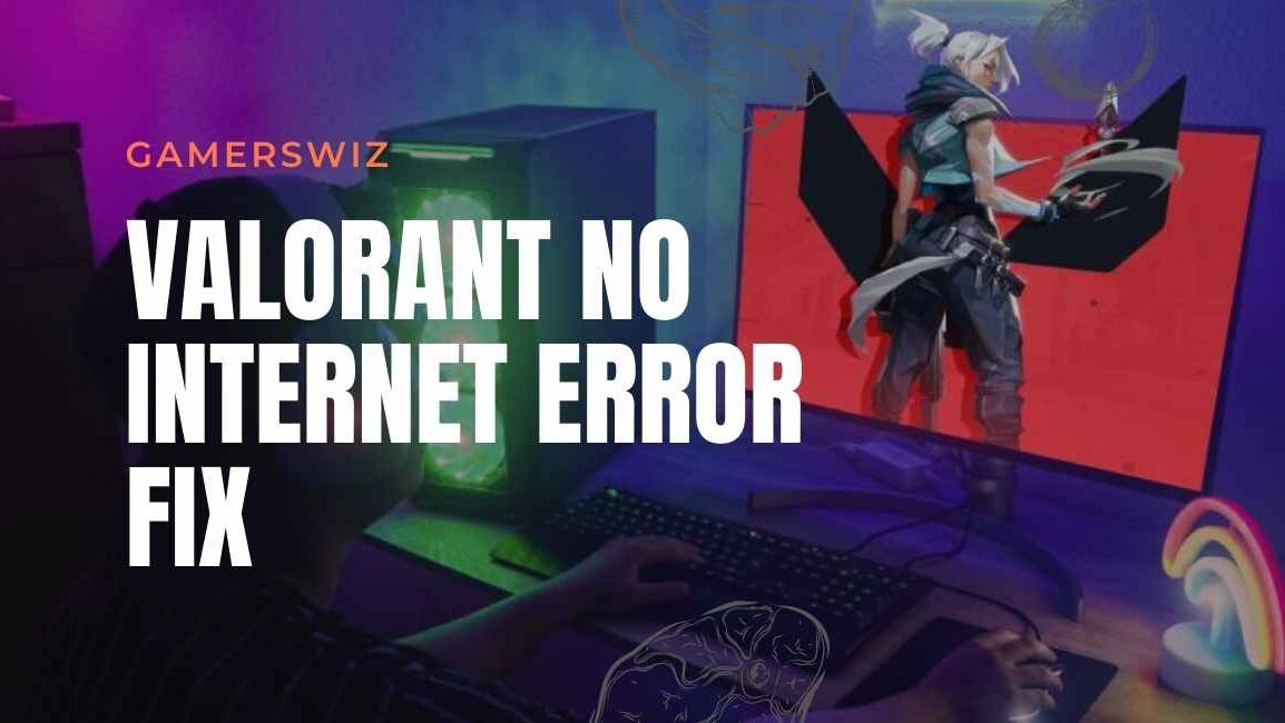 Valorant No Internet Error Fix