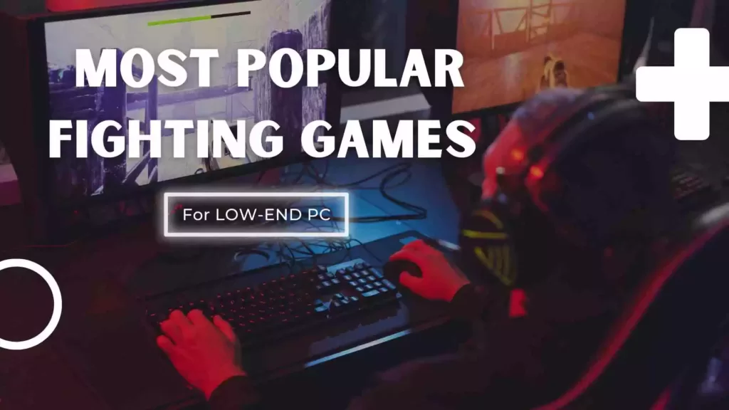 Most popular fighting games for low end PC