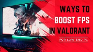 ways to boost fps in valorant for low end pc