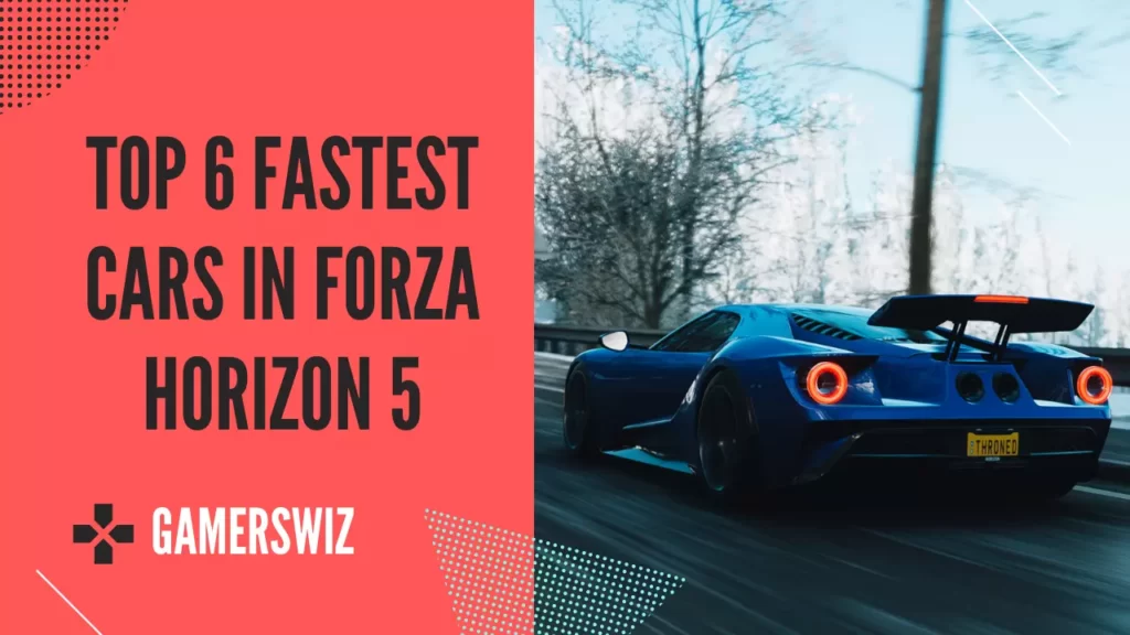 Top 6 Fastest Cars in Forza Horizon 5 Until Now