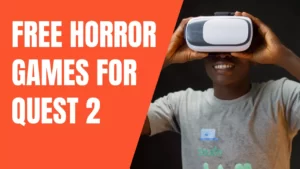 Best Free VR Horror Games for Oculus Quest 2