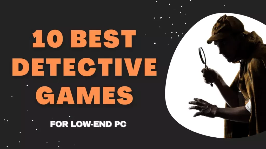 10 Amazing Detective Games for Low-End PC