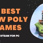 8 Best Low Poly Games for PC