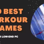Top 10 Parkour Games for Low-End PC