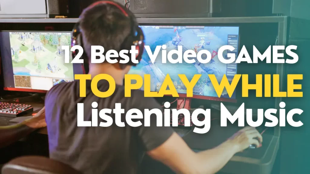 Best Games to Play While Listening to Music