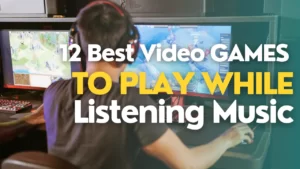 12 Best Games to Play While Listening to Music
